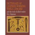 Dictionary of Leather-Working Tools, c.1700-1950 and the Tools of Allied Trades - Paperback